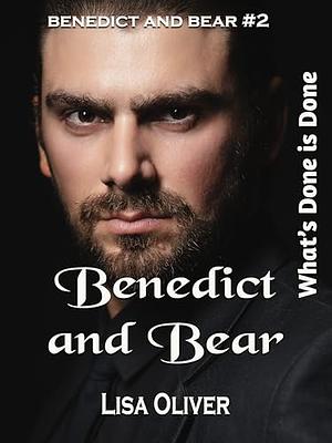 Benedict and bear what's done is done  by Lisa Oliver