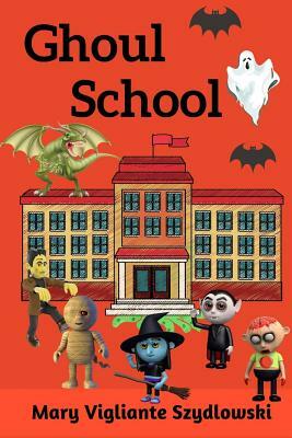 Ghoul School by Mary Vigliante Szydlowski