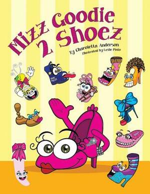 Mizz Goodie 2 Shoez by Charoletta Anderson