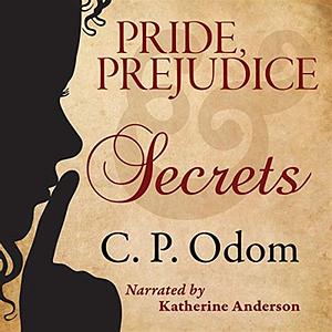 Pride, Prejudice & Secrets by C.P. Odom