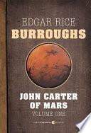 John Carter of Mars, Volume 1: Barsoom Novels 1-3 by Edgar Rice Burroughs