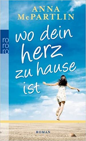 Wo dein Herz zu Hause ist by Anna McPartlin, Karolina Fell