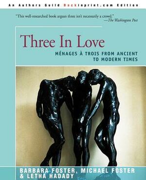 Three in Love: Menages a Trois from Ancient to Modern Times by Barbara Foster