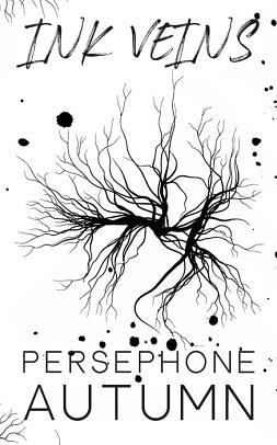 Ink Veins by Persephone Autumn