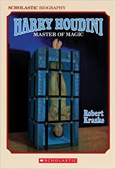Harry Houdini: Master of Magic by Robert Kraske