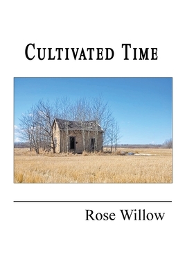 Cultivated Time by Rose Willow
