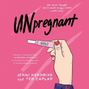 Unpregnant by Ted Caplan, Jenni Hendriks