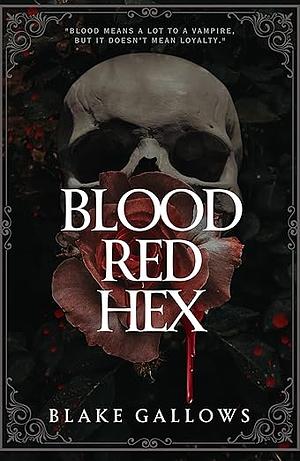 Blood Red Hex by Blake Gallows