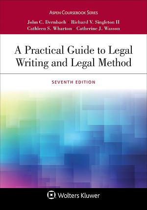 A Practical Guide to Legal Writing and Legal Method by Richard V. Singleton, Cathleen S. Wharton, John C. Dernbach