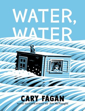 Water, Water by Cary Fagan, Jon McNaught