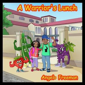 A Warrior's Lunch: Message to the Black Family Vol. 1 by Angela Freeman