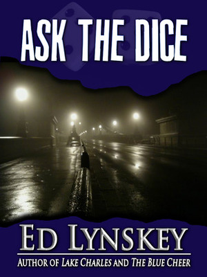 Ask the Dice by Ed Lynskey