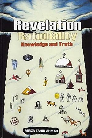 Revelation, Rationality, Knowledge and Truth by Mirza Tahir Ahmad