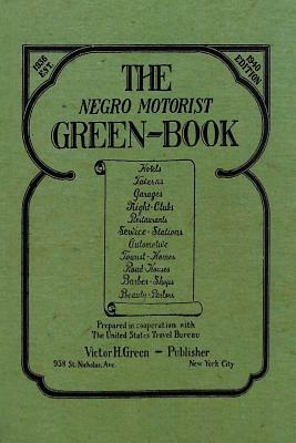 The Negro Motorist Green-Book: 1940 Facsimile Edition by Victor H. Green