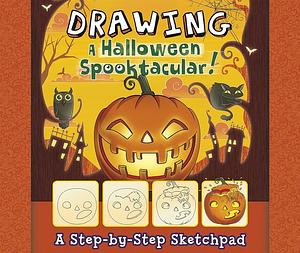 Drawing a Halloween Spooktacular: A Step-By-Step Sketchpad by Jennifer M. Besel
