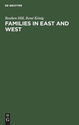 Families in East and West: Socialization Process and Kinship Ties by René König, Reuben Hill