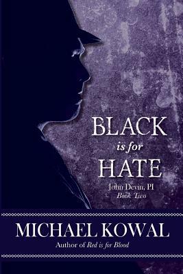 Black is for Hate: John Devin, PI Book 2 by Michael Kowal
