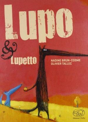 Lupo & Lupetto by Olivier Tallec, Nadine Brun-Cosme
