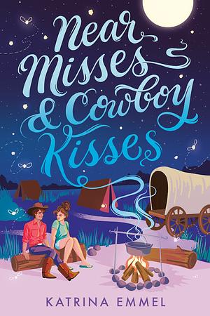 Near Misses &amp; Cowboy Kisses by Katrina Emmel