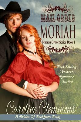 Mail-Order Moriah: A Brides of Beckham Book by Caroline Clemmons