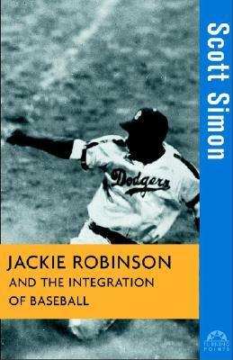 Jackie Robinson and the Integration of Baseball by Scott Simon