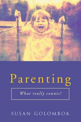 Parenting: What Really Counts? by Susan Golombok