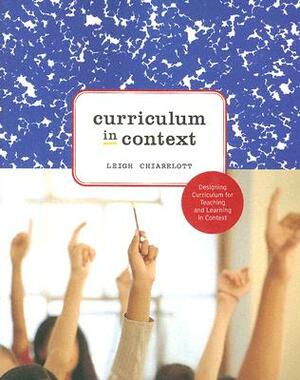 Curriculum in Context by Leigh Chiarelott