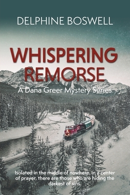 Whispering Remorse: A Dana Greer Series by Delphine Boswell