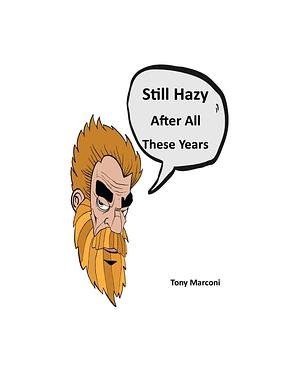 Still Hazy After All These Years by Tony Marconi