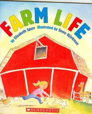 Farm Life by Elizabeth Spurr, Steve Björkman