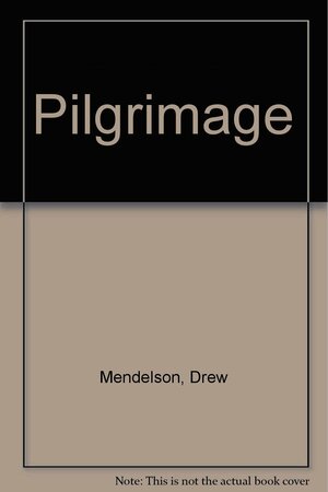 Pilgrimage by Drew Mendelson