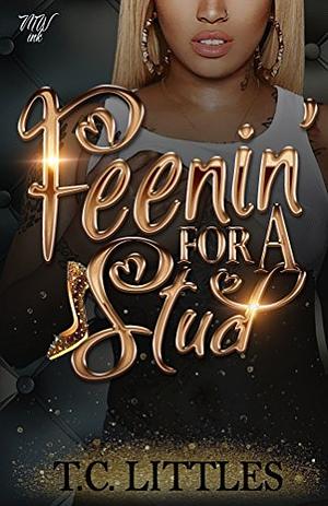 Feenin' for a Stud by T.C. Littles