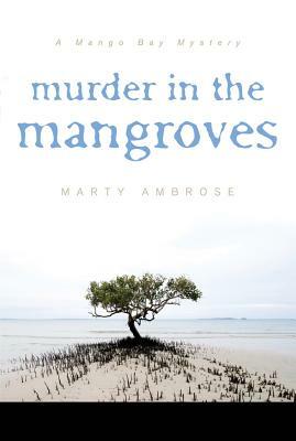 Murder in the Mangroves by Marty Ambrose