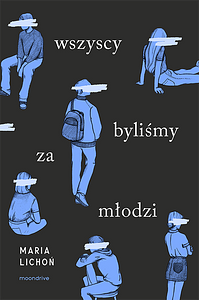 Wszyscy byliśmy za młodzi by Maria Lichoń