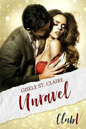 Unravel by Gisele St. Claire