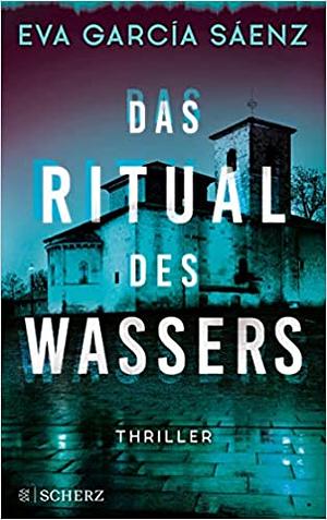 Das Ritual des Wassers (Trilogía de la Ciudad Blanca #2) by Eva García Sáenz de Urturi, Eva García Sáenz de Urturi