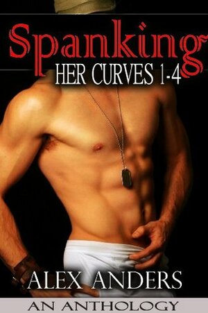 Spanking Her Curves 1-4 by Alex Anders