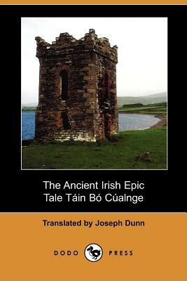 The Ancient Irish Epic Tale Tain Bo Cualnge the Cualnge Cattle-Raid (Dodo Press) by Anonymous