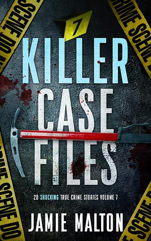 Killer Case Files Volume 7 by Jamie Malton