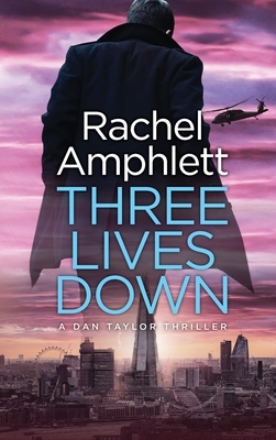 Three Lives Down: A Dan Taylor thriller by Rachel Amphlett