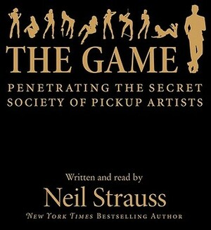 The Game CD: Penetrating the Secret Society of Pickup Artists by Neil Strauss