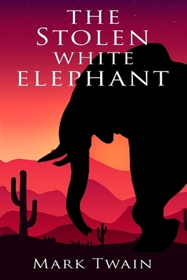 The Stolen White Elephant by Mark Twain