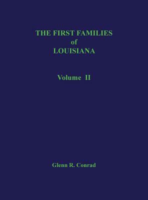 The First Families of Louisiana, Volume II by Glenn R. Conrad