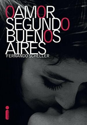 O amor segundo Buenos Aires by Fernando Scheller