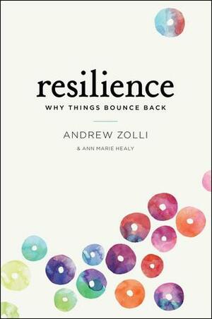 Resilience: Why Things Bounce Back by Ann Marie Healy, Andrew Zolli