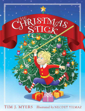 The Christmas Stick by Tim J. Myers