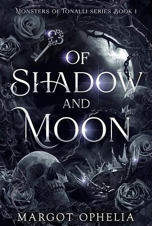 Of Shadow and Moon by Margot Ophelia