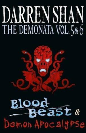 The Demonata Vol. 5 & 6: Blood Beast & Demon Apocalypse by Darren Shan