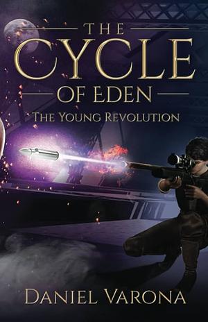 The Cycle of Eden: The Young Revolution by Daniel Varona