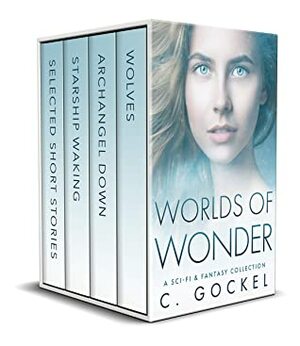 Worlds of Wonder: A Sci-fi & Fantasy Collection by C. Gockel